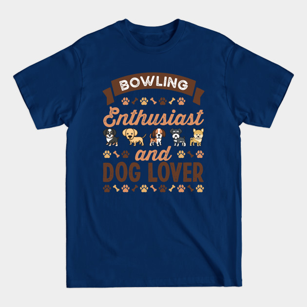 Disover Bowling Enthusiast and Dog Lover Gift - Bowling - T-Shirt