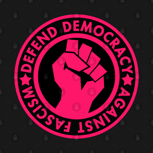 Defend Democracy Against Fascism - Hot pink Fist by Tainted