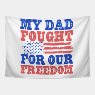 My Dad Fought For Our Freedom - War Veteran Tapestry