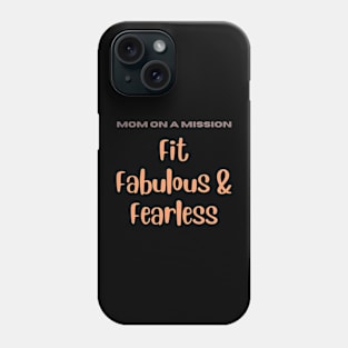 Mom on a mission Fit Fabulous and Fearless Fitness Gym Phone Case