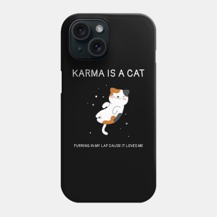 Karma is Cat Funny Phone Case