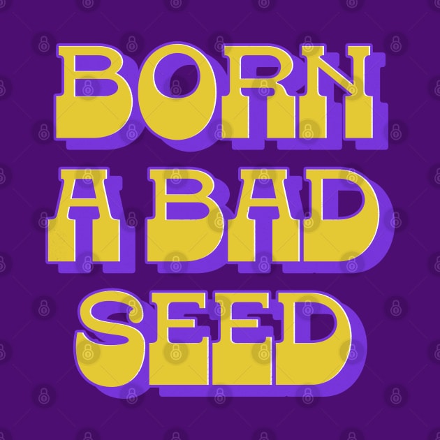 Born A Bad Seed by DankFutura