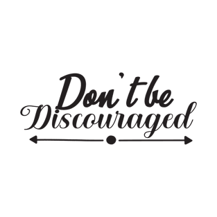 Don't Be Discouraged T-Shirt