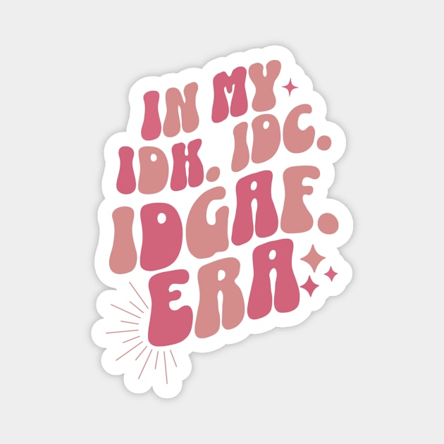 Groovy In My IDK IDC IDGAF Era Magnet by The WYLD Tribe