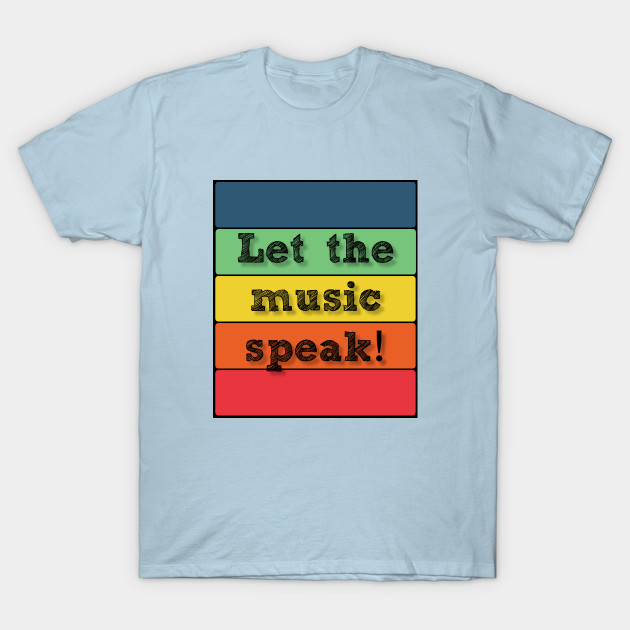 Discover Band Quote Let The Music Speak - Band Quote - T-Shirt