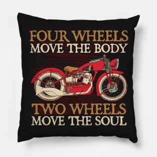 Motorcycle Two Wheels Move The Soul Pillow