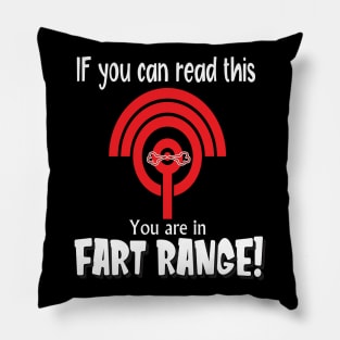 If you can read this you are in fart range funny novelty gift Pillow