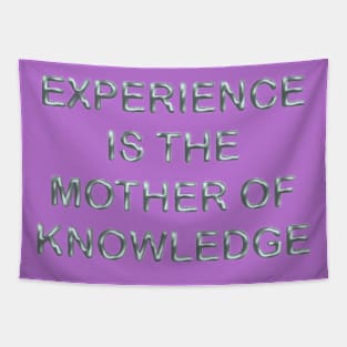 Experience is the mother of knowledge Tapestry