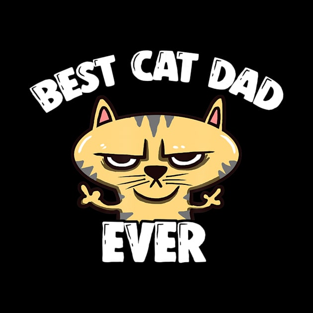 Best Cat Dad Ever Best Cat Dad Ever by StuSpenceart