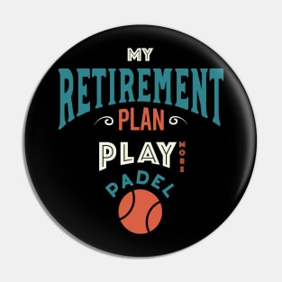 Retirement Plan Play More Padel Pin