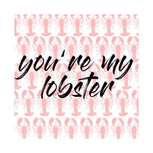 Friends Quote You're My Lobster T-Shirt