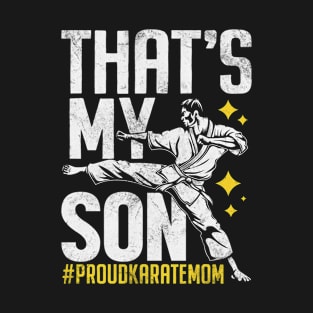 That's My Son Funny Karate Mom Martial Arts Black Belt T-Shirt