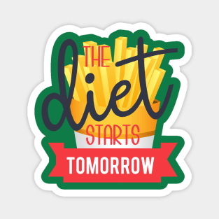 Diet starts tomorrow, funny quote Magnet