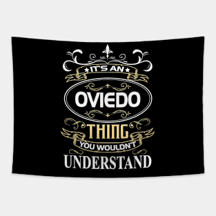 Oviedo Name Shirt It's An Oviedo Thing You Wouldn't Understand Tapestry