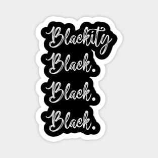 Blackity Black. Black. Black, Black History Month, Black Lives Matter, African American History Magnet