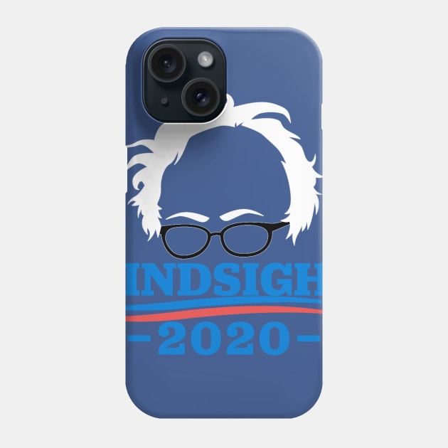 Bernie Sanders - Hindsight 2020 Phone Case by cxm0d