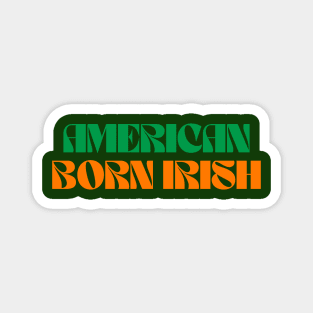 American Born Irish - America Ireland Magnet