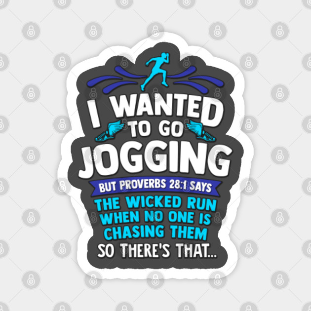 Funny Christian Running Gift Wanted To Go Jogging But Proverbs 28 1 Says Bible Verse Running Magnet Teepublic