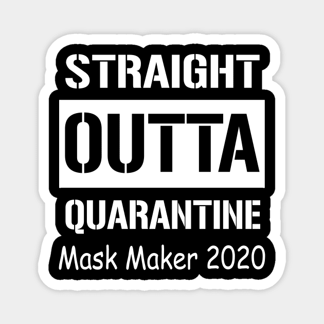 Straight Outta Quarantine Mask Maker 2020 Magnet by Sincu