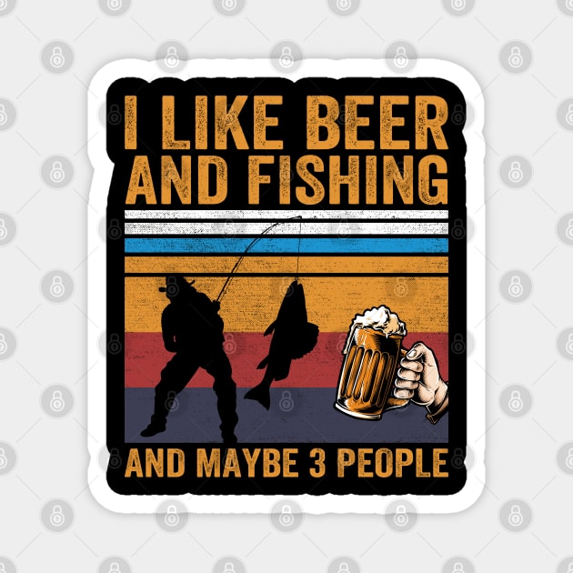 I Like Beer and Fishing and Maybe 3 People Magnet by DragonTees