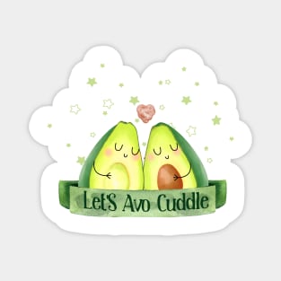 Let'S Avo Cuddle - funny Avocado pun Magnet