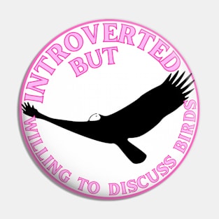 Introverted but Willing to Discuss Birds Pin