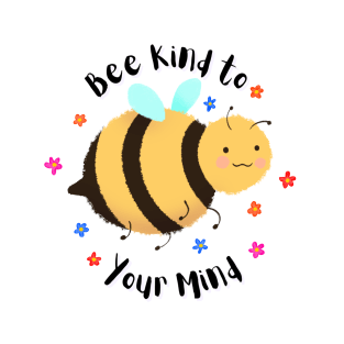 Bee Kind to your Mind T-Shirt