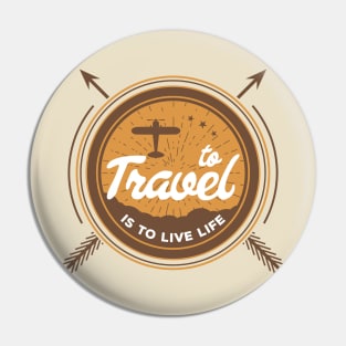 To Travel Is To Live Life Pin