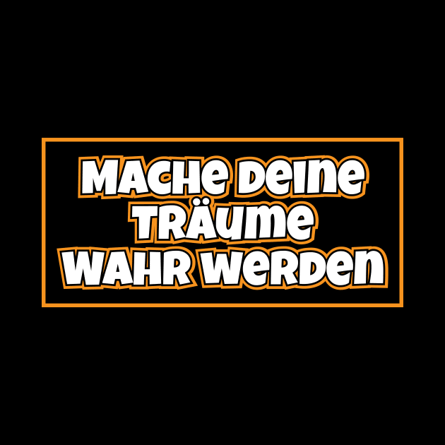 Mache deine Träume Wahr werden by LAMUS