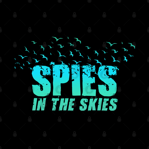 Spies in the Skies Funny Conspiracy Theory Design by Dibble Dabble Designs