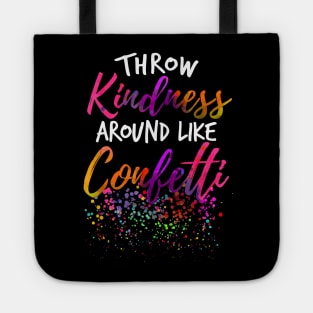 Throw Kindness Around Like Confetti Kind Teacher Kids Tote