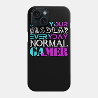 YOUR REGULAR EVERYDAY NORMAL GAMER Phone Case