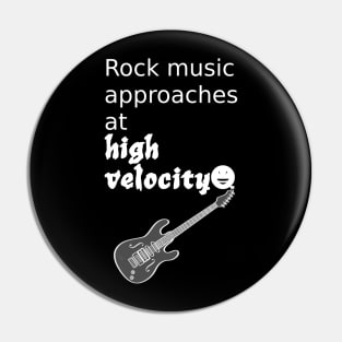 Rock Music Approaches At High Velocity Pin