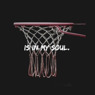 Is in my soul - Basketball T-Shirt