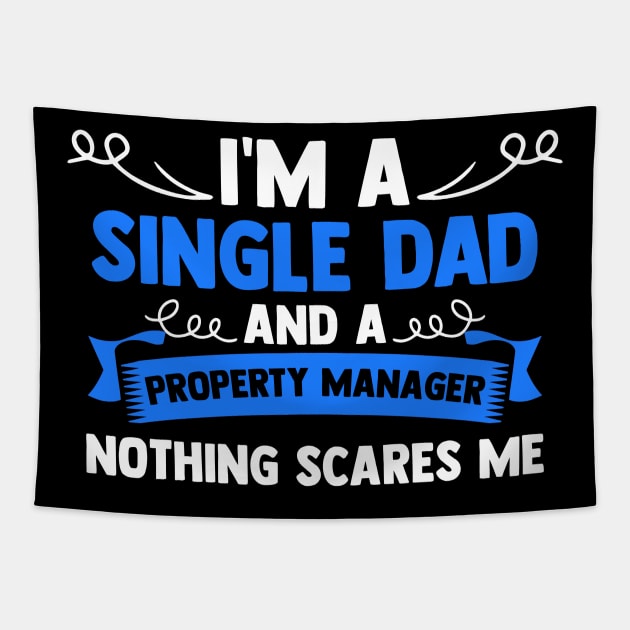 I'm A Single Dad And A Property Manager Nothing Scares Me Tapestry by sBag-Designs