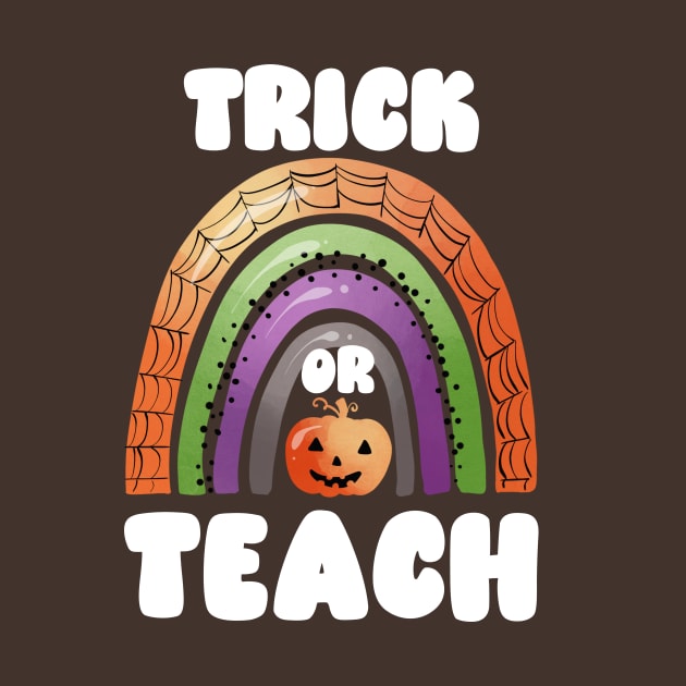 Trick or Teach, Funny and Cute Halloween for Teachers by ThatVibe