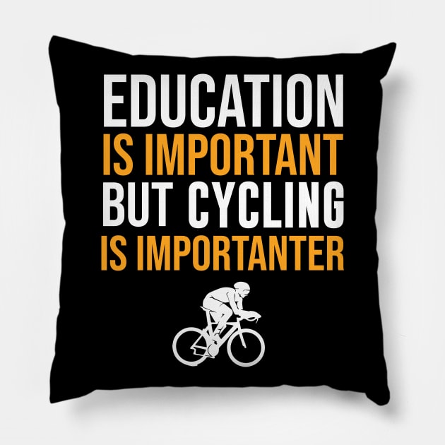 Education Is Important But Cycling Is Importanter Pillow by sunima