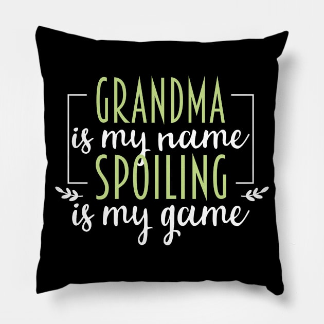 Grandma Is My Name Spoiling Is My Game Funny Grammy Game Grandparent Gift Pillow by Justbeperfect