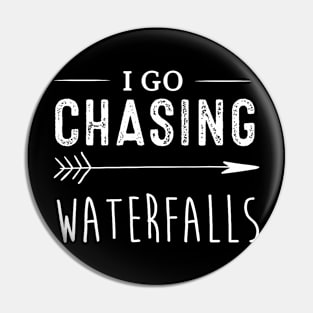 I Go Chasing Waterfalls Funny Gifts For Men Women Pin