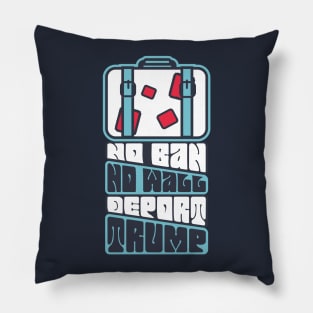 No Ban, No Wall, Deport Trump! Pillow