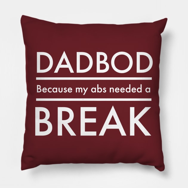 Dad Bod Because My Abs Needed. Break Pillow by DB Teez and More