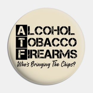 Alcohol tobacco and firearms who's bringing the chips Pin