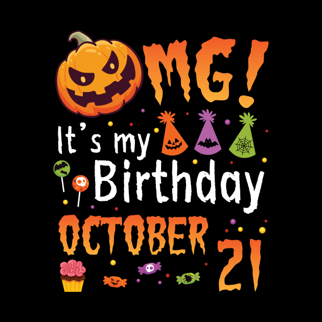 OMG It's My Birthday On October 21 Happy To Me You Papa Nana Dad Mom Son Daughter by DainaMotteut