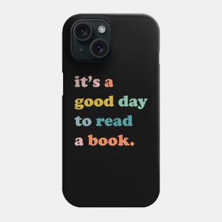 It is a good day to read a book, Bookworm gift Phone Case