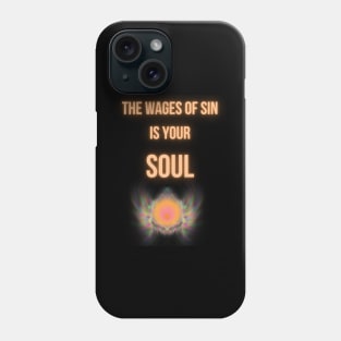 the wages of sin is your soul Phone Case