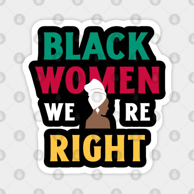 Black Women Were Right | Powerful Afrocentric Feminist Quote Design Magnet by Stylecombinator