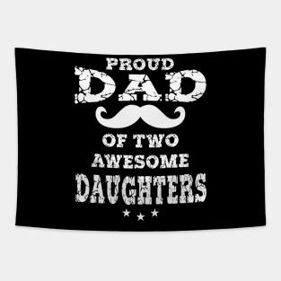 Proud Dad Of Two Awesome Daughters Father's Day Gift Tapestry