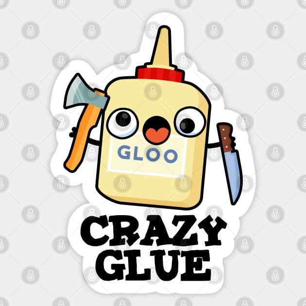 Crazy Glue Cute Super Glue Pun - Glue Pun - Sticker