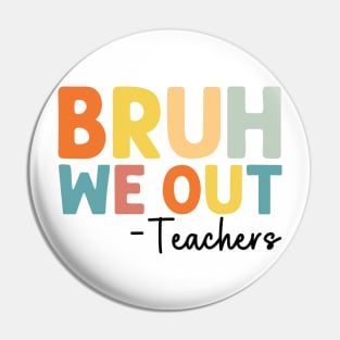 Bruh We Out Teachers Happy Last Day Of School Groovy Vintage Pin