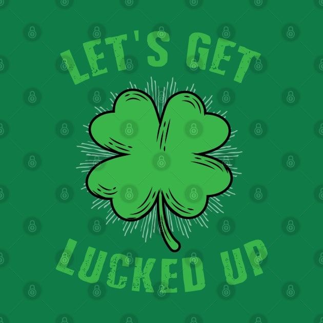 Funny St Patricks Day Shirt Lets Get Lucked Up by amitsurti